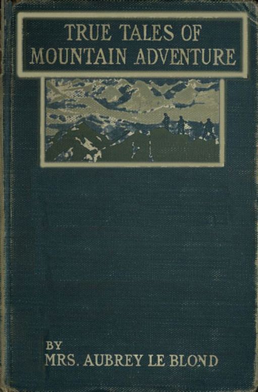 True Tales of Mountain Adventures For Non-Climbers Young and Old