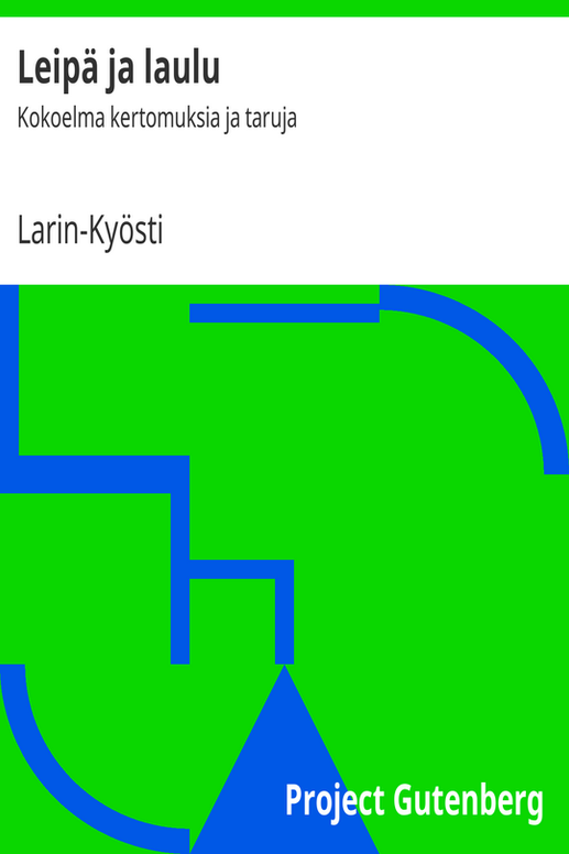 Leipä ja laulu
Kokoelma kertomuksia ja taruja