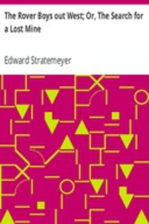 The Rover Boys out West; Or, The Search for a Lost Mine