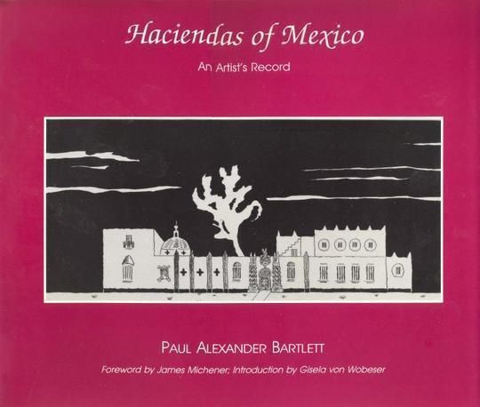 The Haciendas of Mexico An Artist's Record