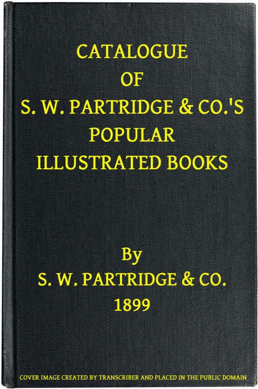 Catalogue of S. W. Partridge & Co.'s Popular Illustrated Books