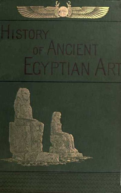 A History of Art in Ancient Egypt, Vol. II (of 2)
