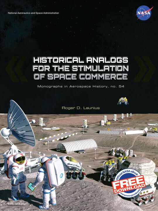 Historical Analogs for the Stimulation of Space Commerce: Monographs in Aerospace History, no. 54