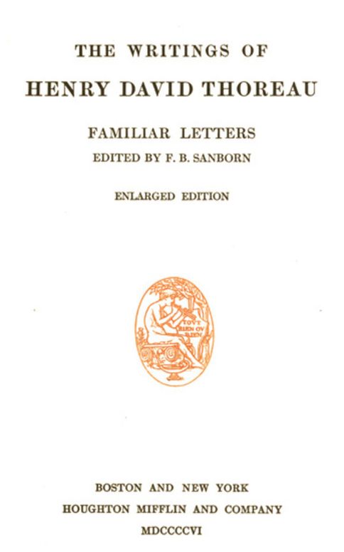 The Writings of Henry David Thoreau, Volume VI, Familiar Letters