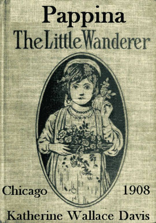 Pappina, the Little Wanderer A Story of Southern Italy