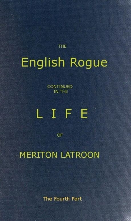 The English Rogue: Continued in the Life of Meriton Latroon, and Other Extravagants: The Fourth Part