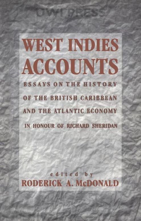 West Indies Accounts: Essays on the History of the British Caribbean and the Atlantic Economy