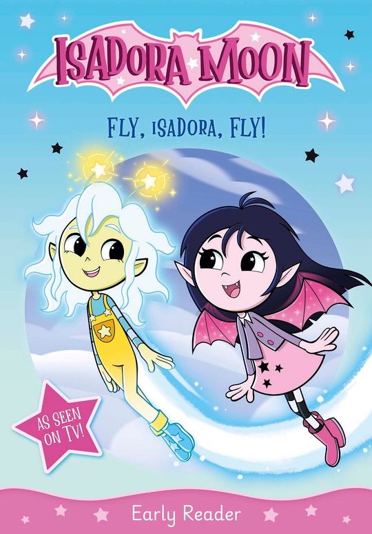 Isadora Moon: Fly, Isadora, Fly! An exciting early reader based on the top rated animated TV series, from the world of Harriet Muncaster