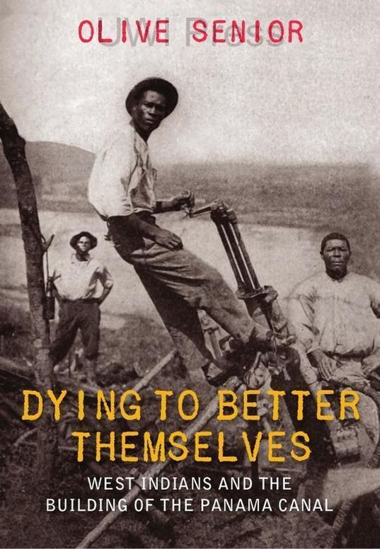 Dying to Better Themselves: West Indians and the Building of the Panama Canal