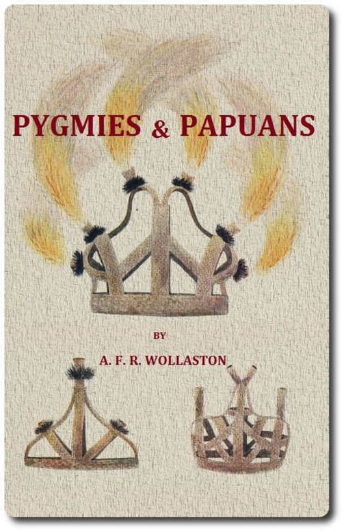 Pygmies and Papuans
The Stone Age To-day in Dutch New Guinea