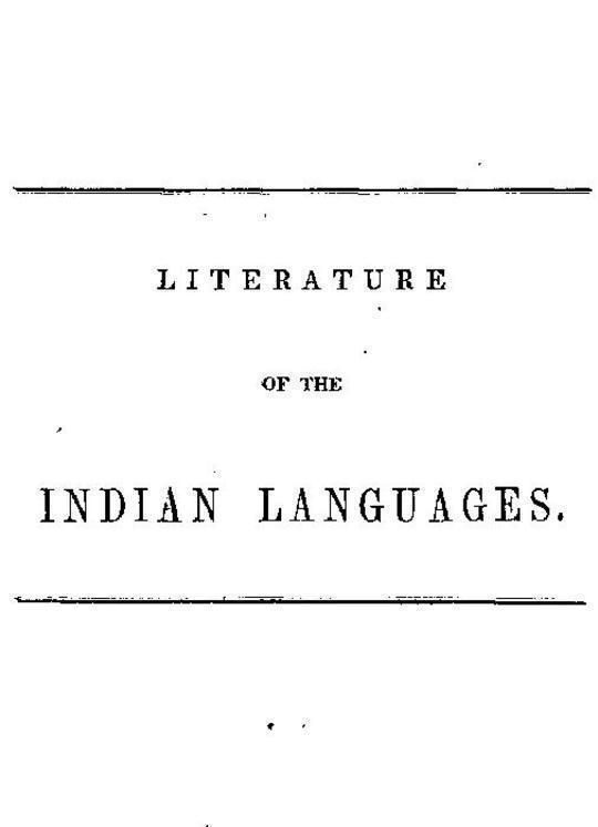Literature of the Indian Languages A Bibliographical Catalogue of Books, Translations of the Scriptures, and Other Publications in the Indian Tongues of the United States, With Brief Critical Notes