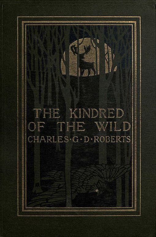 The Kindred of the Wild: A Book of Animal Life