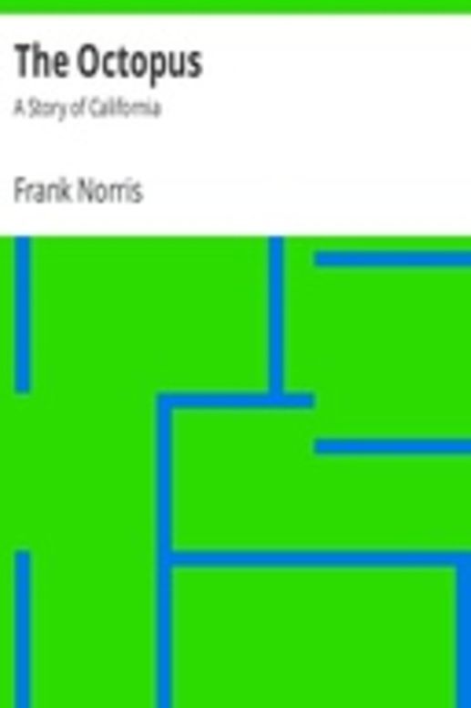 The Octopus : A Story of California