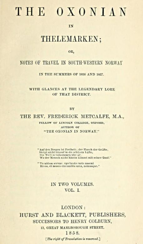 The Oxonian in Thelemarken, volume 1 (of 2) or, Notes of travel in south-western Norway in the summers of 1856 and 1857. With glances at the legendary lore of that district.