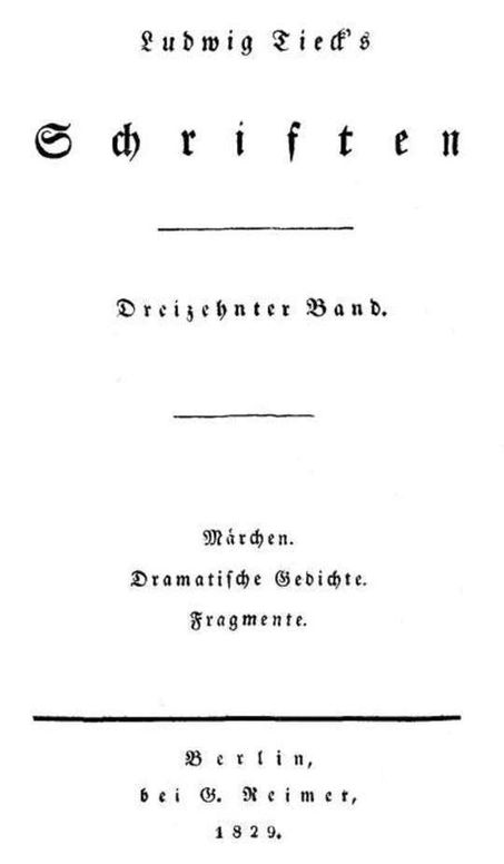 Schriften 13: Märchen / Dramatische Gedichte / Fragmente Die Heymonskinder / Melusine / Aus: König Rother / Der erste Akt des Donauweibes / Magelone. Prolog / Ein Prolog / Der Autor