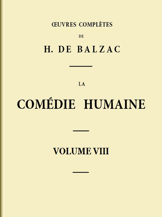 La Comédie humaine - Volume VIII
Scènes de la vie de Province - Tome IV