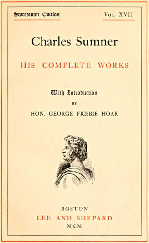 Charles Sumner; his complete works, volume 17 (of 20)