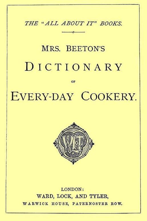 Mrs. Beeton's Dictionary of Every-Day Cookery The "All About It" Books