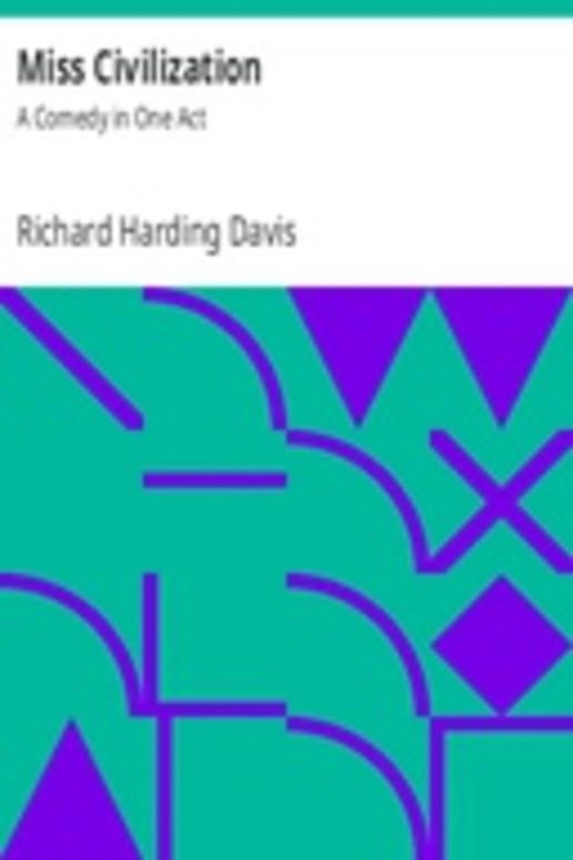 Miss Civilization: A Comedy in One Act