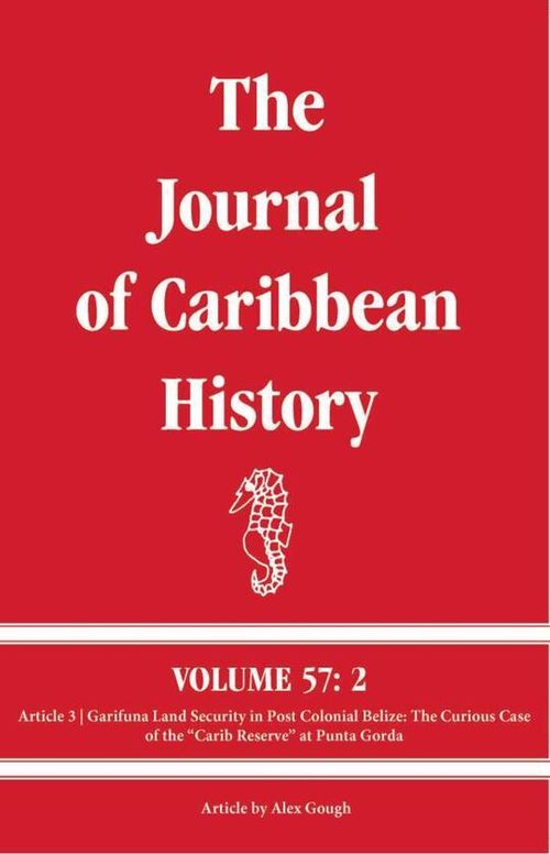 JCH Vol. 57 No. 2 Art. 3 | Garifuna Land Security in Post Colonial Belize: The Curious Case of the “Carib Reserve” at Punta Gorda 