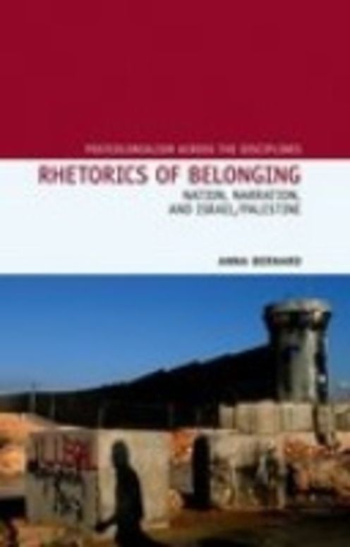 Rhetorics of Belonging -  Nation, Narration and Israel/Palestine