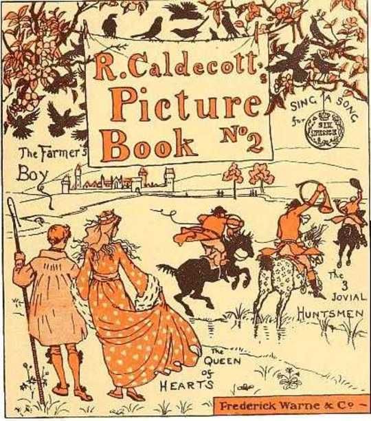 R. Caldecott's Picture Book (No. 2) The Three Jovial Huntsmen—Sing a Song for Sixpence—The Queen of Hearts—The Farmer's Boy