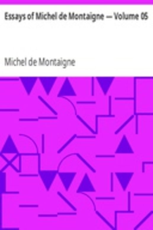 Essays of Michel de Montaigne — Volume 05