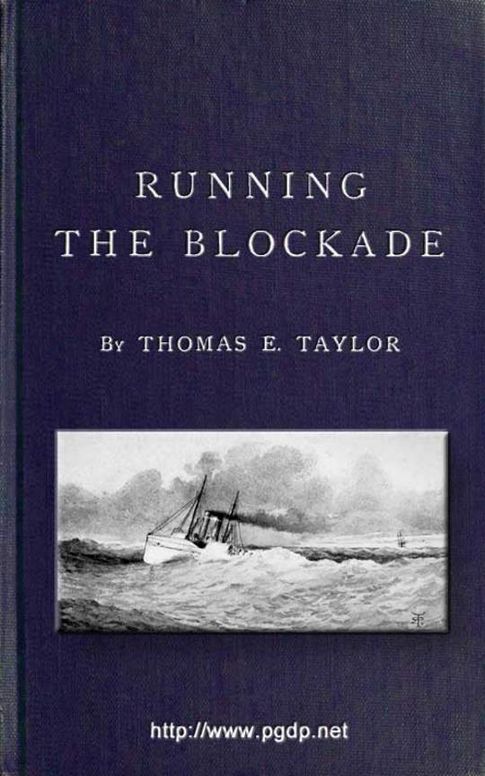 Running the Blockade A Personal Narrative of Adventures, Risks, and Escapes during the American Civil War