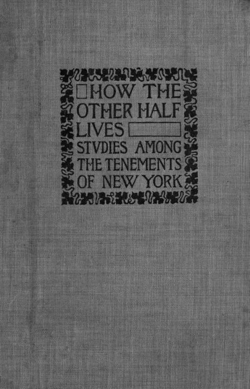 How the Other Half Lives Studies Among the Tenements of New York