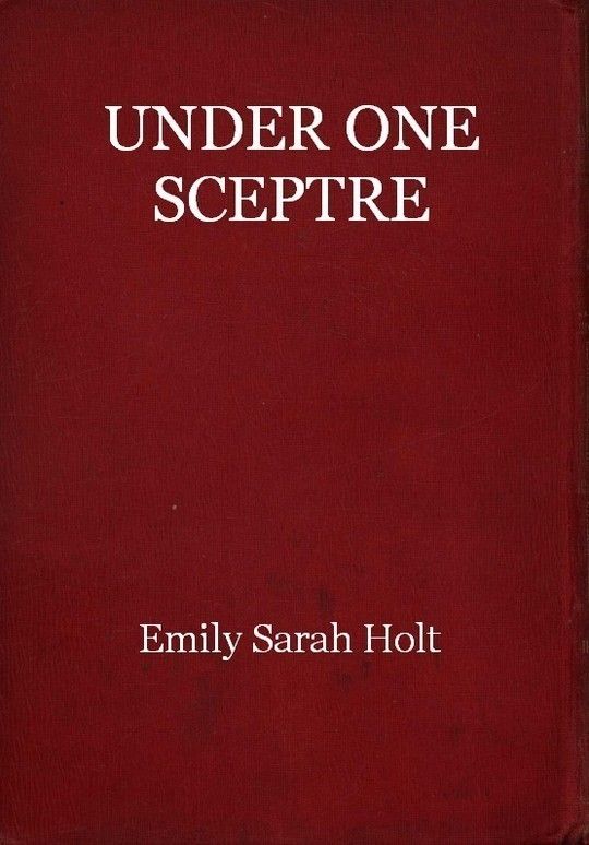 Under One Sceptre, or Mortimer's Mission The Story of the Lord of the Marches