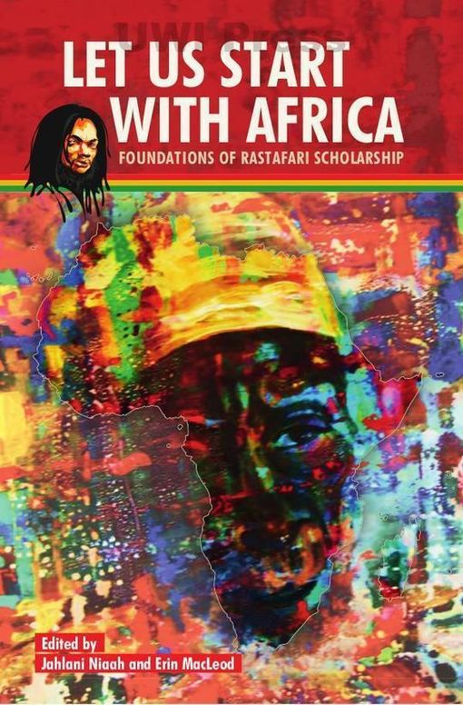 Let Us Start With Africa: Foundations of Rastafari Scholarship