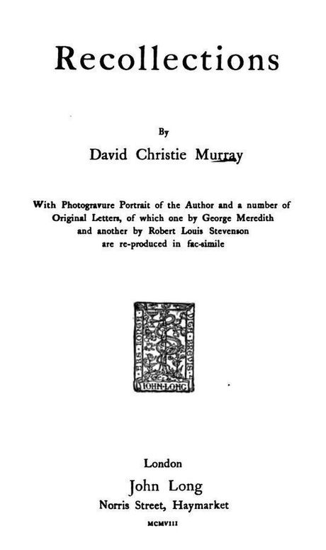 Recollections With Photogravure Portrait of the Author and a number of Original Letters, of which one by George Meredith and another by Robert Louis Stevenson are reproduced in facsimile
