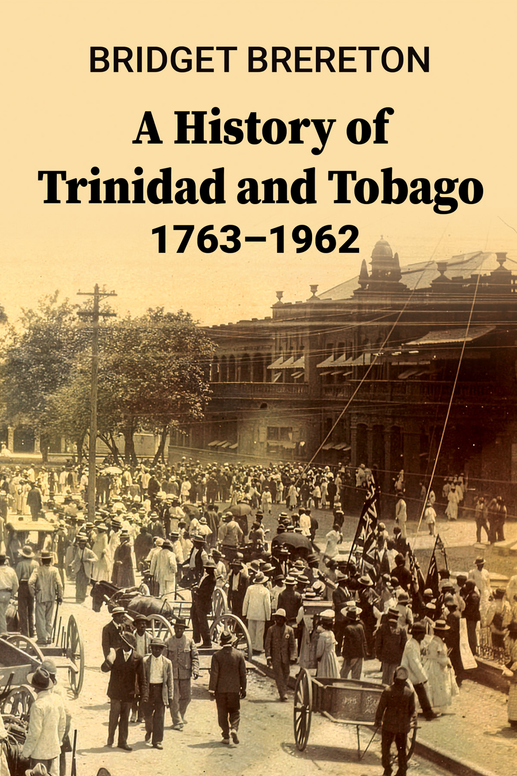 A History of Trinidad and Tobago 1763-1962