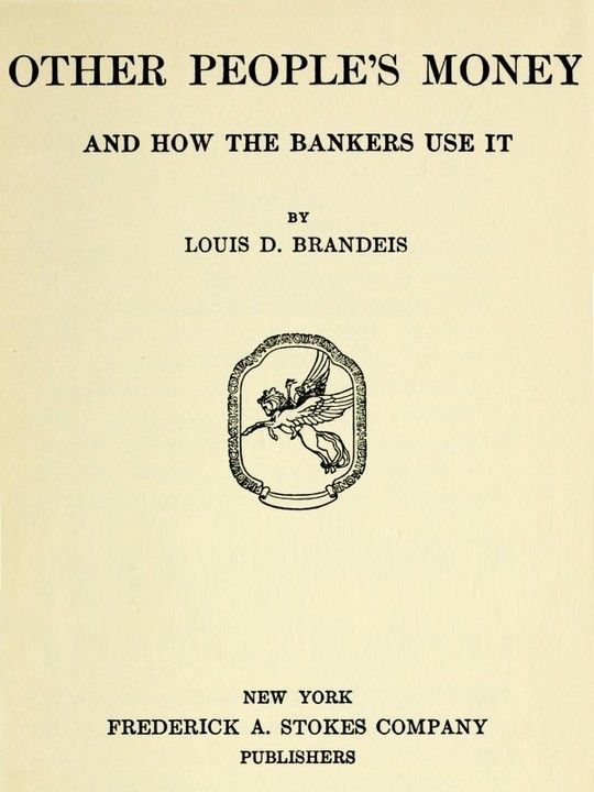 Other People's Money
And How the Bankers Use It
