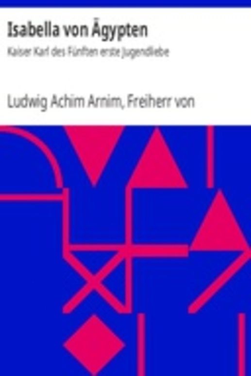 Isabella von Ägypten: Kaiser Karl des Fünften erste Jugendliebe