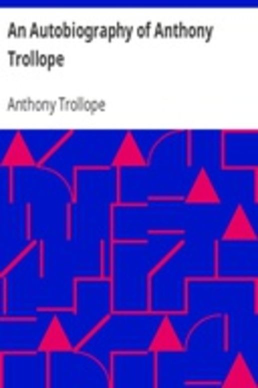 An Autobiography of Anthony Trollope