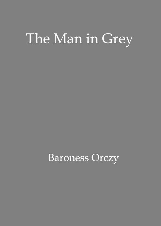 The man in grey: Being episodes of the Chovan conspiracies in Normandy during the First Empire.