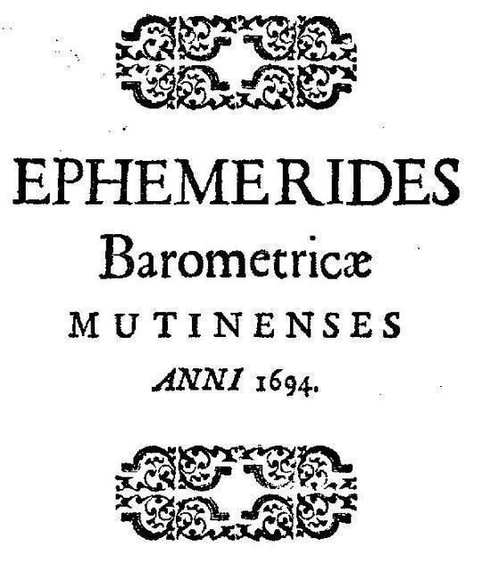 Ephemerides Barometricae Mutinenses (anni M.DC.XCIV) Cum Disquisitione Causae ascensus ac descensus Mercurii in Torricelliana fistula iuxta diversum Aeris statum