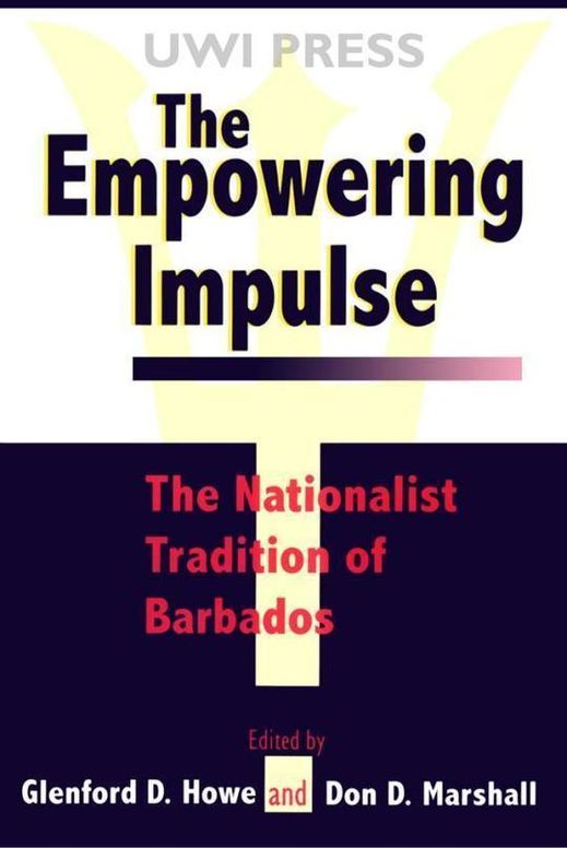 The Empowering Impulse: The Nationalist Tradition Of Barbados