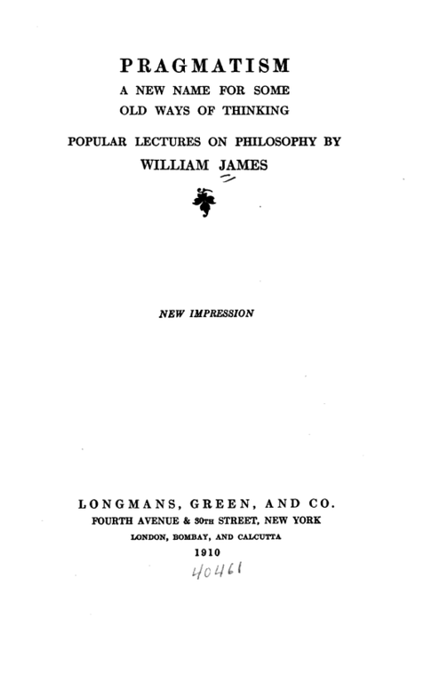 Pragmatism, a New Name for Some Old Ways of Thinking