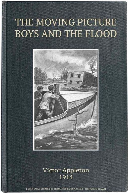 The Moving Picture Boys and the Flood Perilous Days on the Mississippi