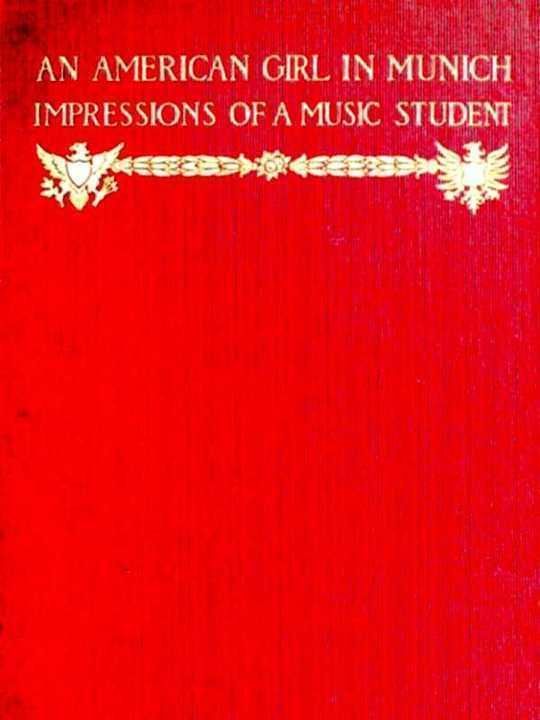 An American Girl in Munich Impressions of a Music Student