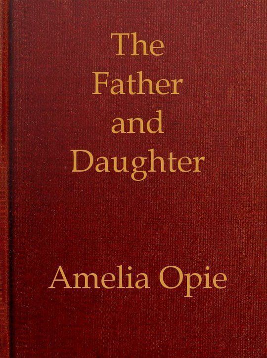 The Father and Daughter A Tale, in Prose
