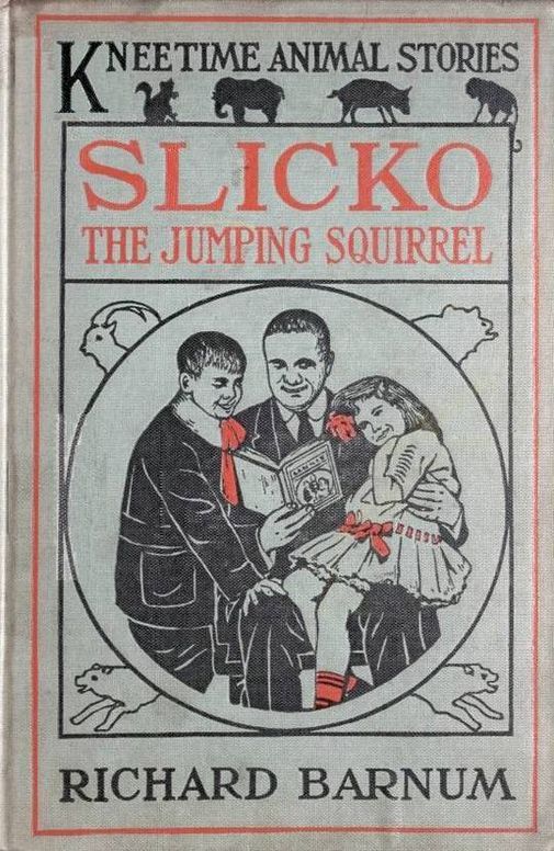 Slicko, the Jumping Squirrel
Her Many Adventures