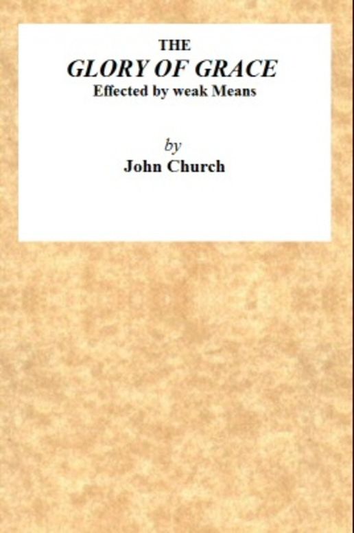 The Glory of Grace effected by weak means