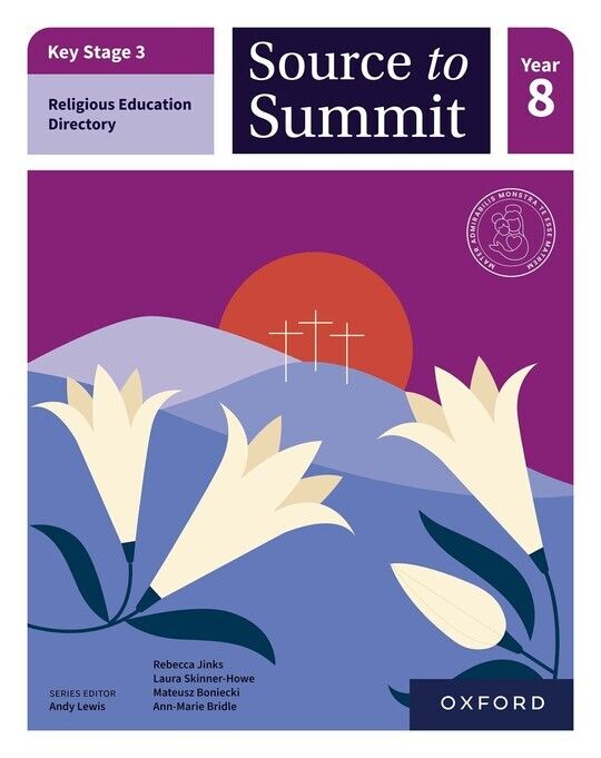 Key Stage 3 Religious Education Curriculum Directory: Source to Summit Year 8 Student Book