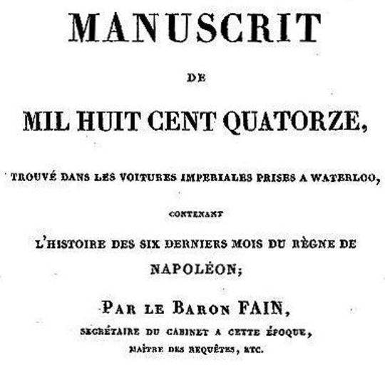 Manuscrit de 1814, trouvé dans les voitures impériales prises à Waterloo, contenant l'histoire des six derniers mois du règne de Napoléon