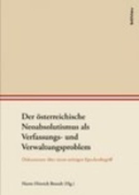 Der österreichische Neoabsolutismus als Verfassungs- und Verwaltugsproblem