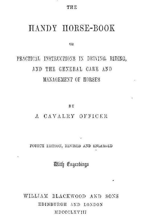 The Handy Horse-book
or Practical Instructions in Driving, Riding, and the
General Care and Management of Horses. 4th ed.