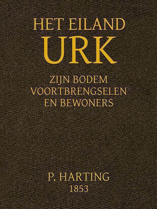 Het Eiland Urk Zijn Bodem, voortbrengselen en bewoners
